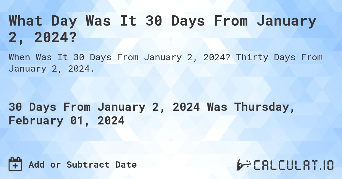 what-day-was-it-30-days-from-january-2-2024-calculatio