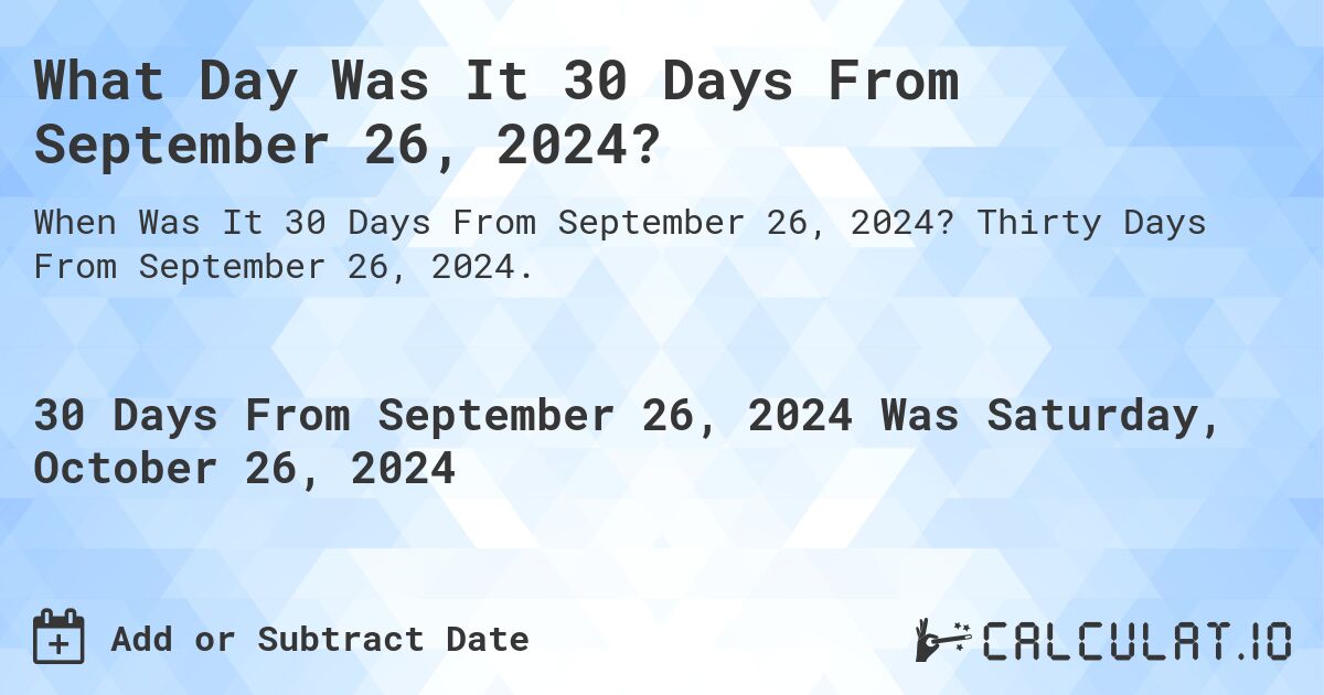 What Is 30 Days From September 26 2024 Calculatio