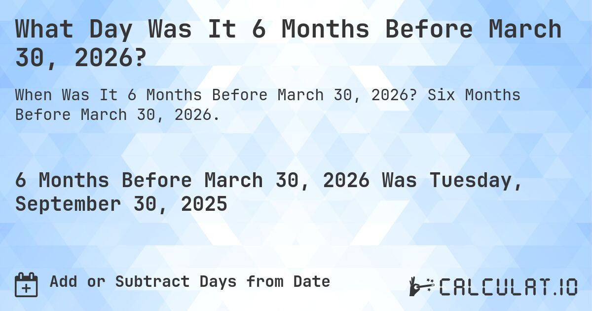What Day Was It 6 Months Before March 30, 2026?. Six Months Before March 30, 2026.