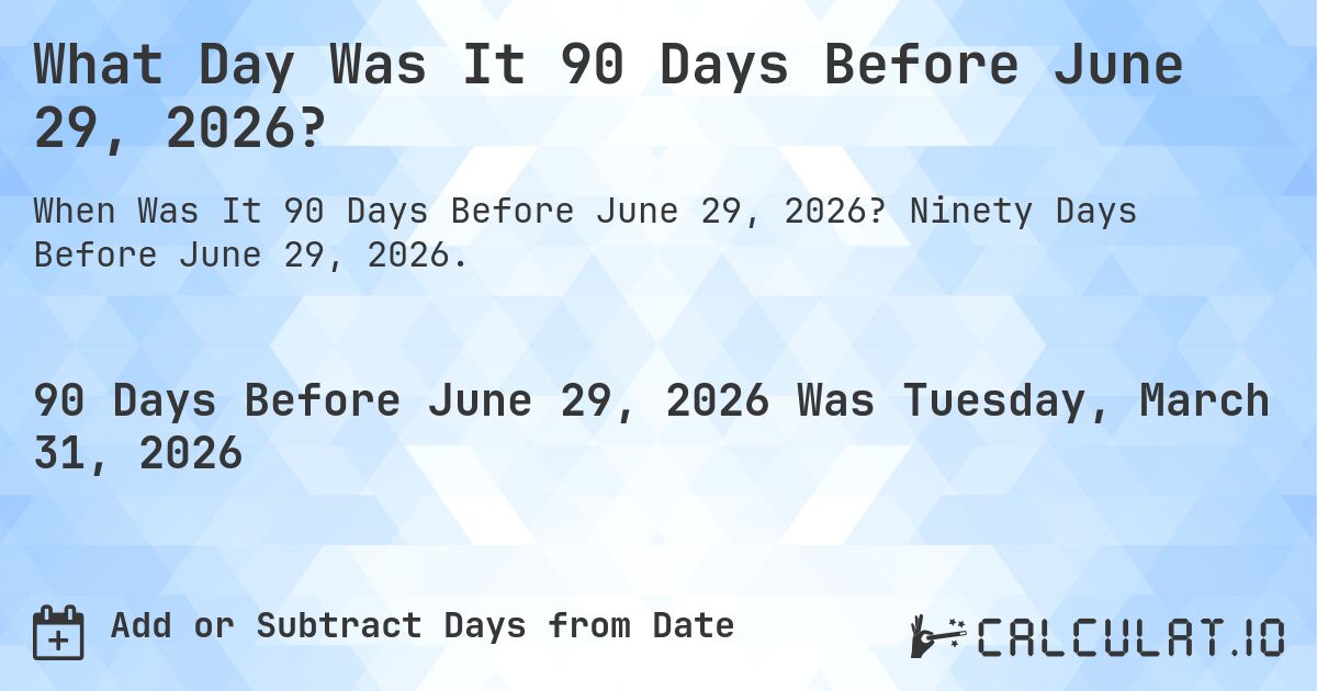 What Day Was It 90 Days Before June 29 2023 Calculatio What Day Was It 90 Days Before June 29 2023 Calculatio