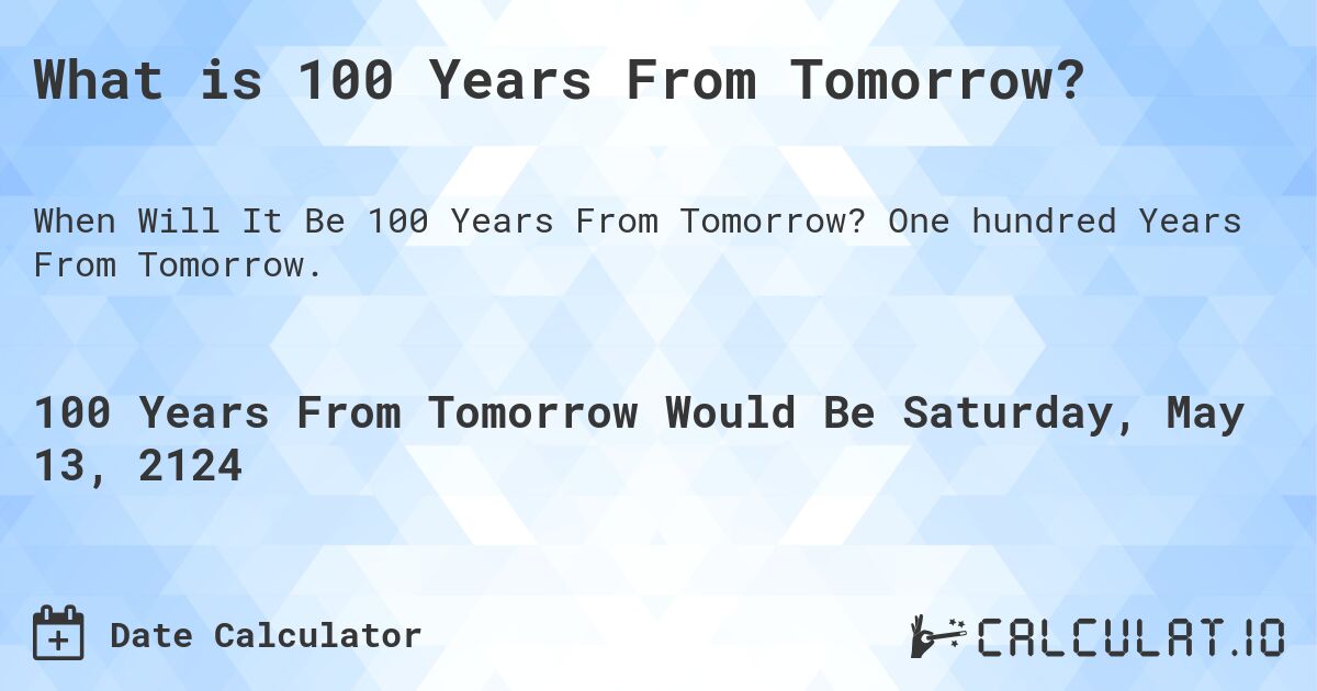 What is 100 Years From Tomorrow?. One hundred Years From Tomorrow.