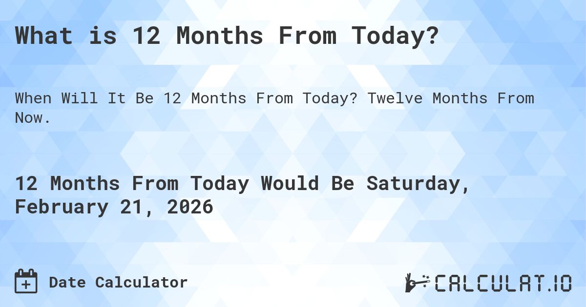 what-is-12-months-from-today-calculatio