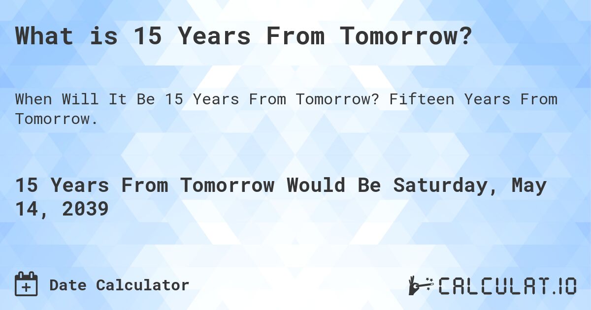 What is 15 Years From Tomorrow?. Fifteen Years From Tomorrow.