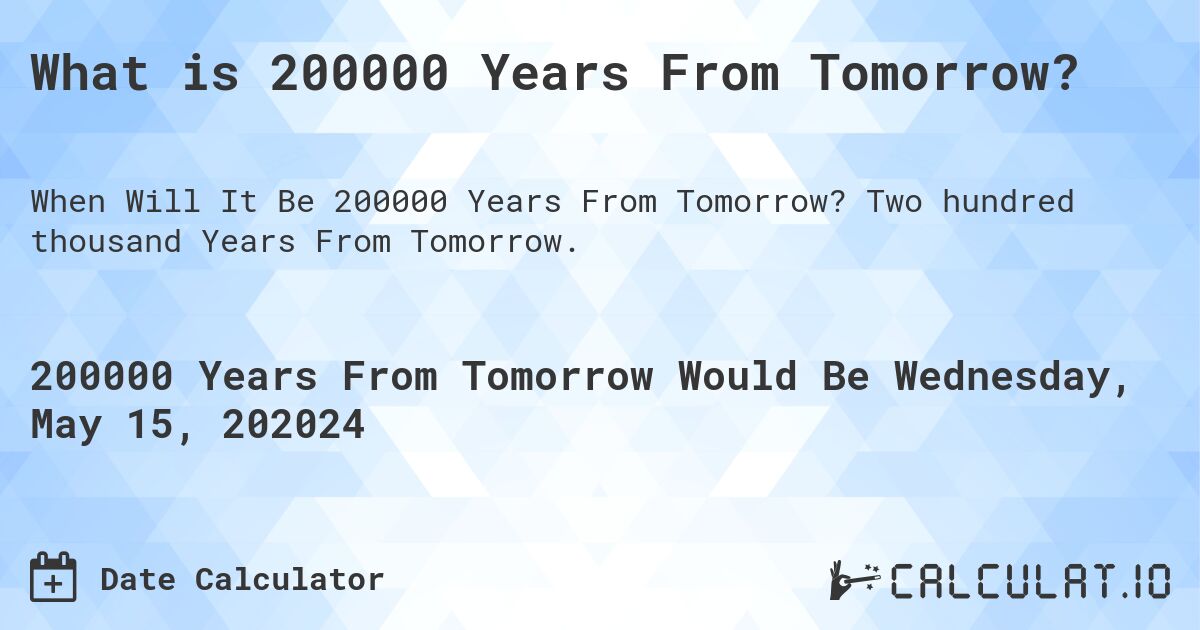 What is 200000 Years From Tomorrow?. Two hundred thousand Years From Tomorrow.
