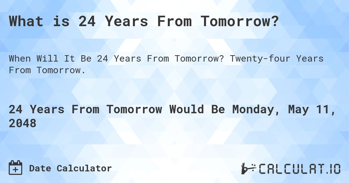 What is 24 Years From Tomorrow?. Twenty-four Years From Tomorrow.
