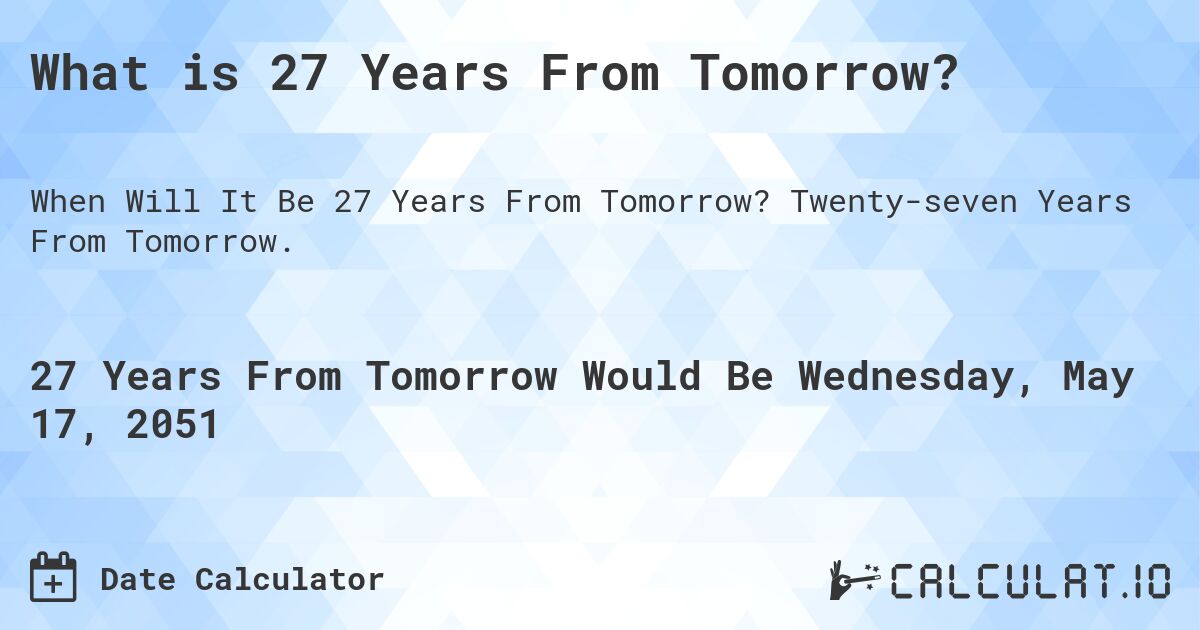 What is 27 Years From Tomorrow?. Twenty-seven Years From Tomorrow.