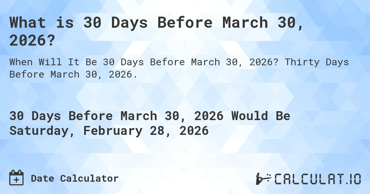 What is 30 Days Before March 30, 2026?. Thirty Days Before March 30, 2026.