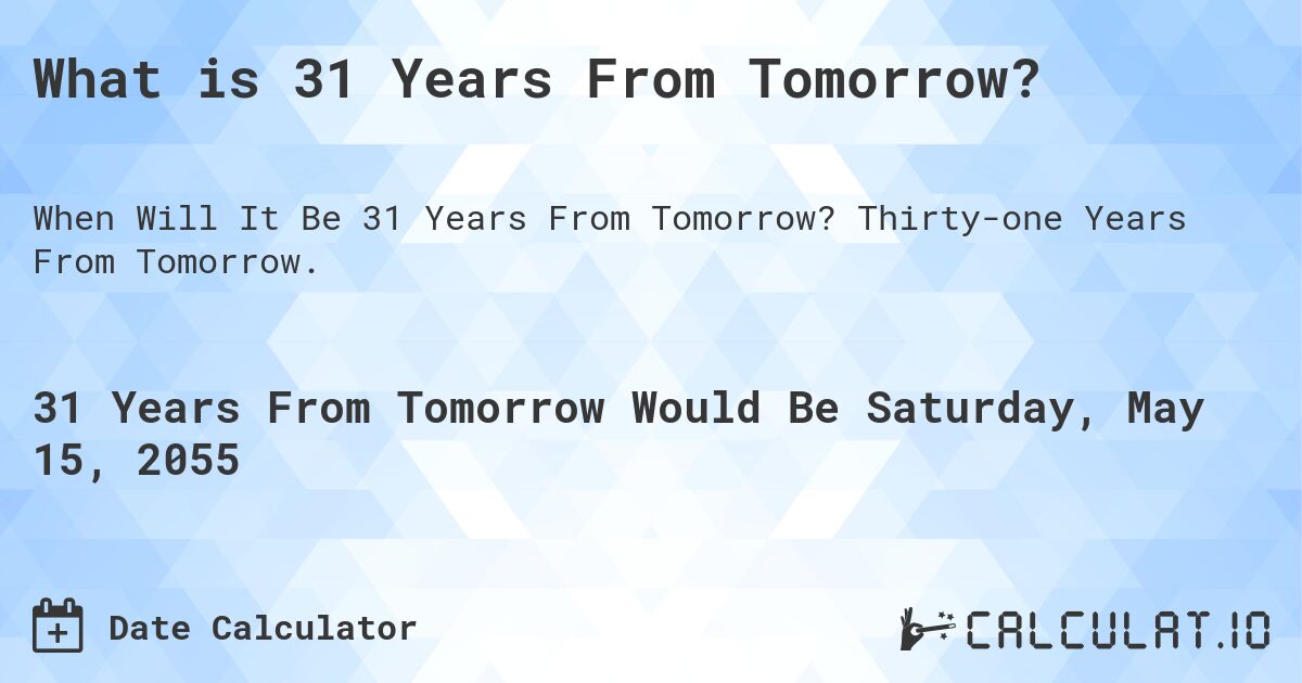 What is 31 Years From Tomorrow?. Thirty-one Years From Tomorrow.