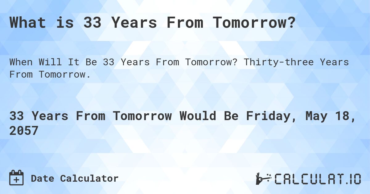 What is 33 Years From Tomorrow?. Thirty-three Years From Tomorrow.