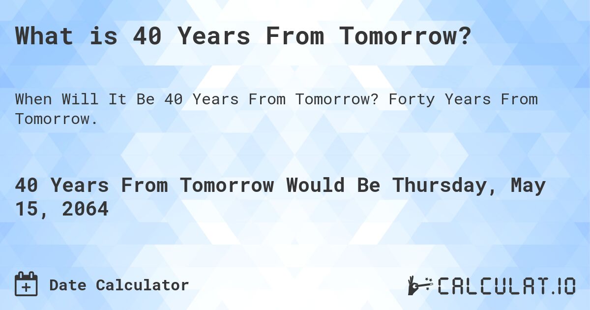 What is 40 Years From Tomorrow?. Forty Years From Tomorrow.