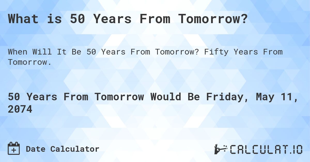 What is 50 Years From Tomorrow?. Fifty Years From Tomorrow.