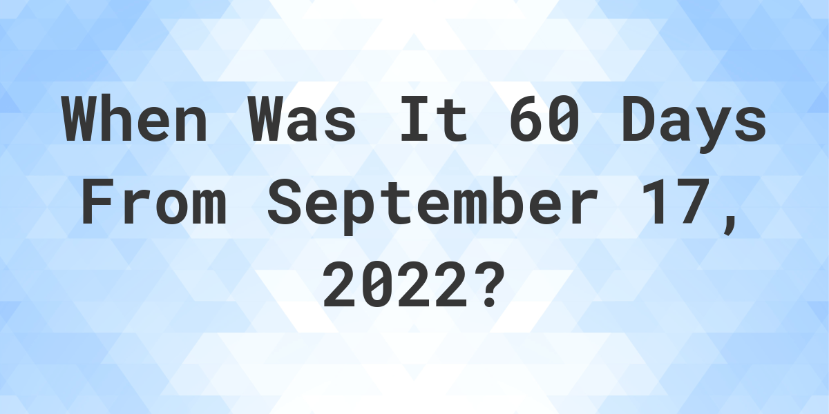 How Many Days From September 17 2021 To Today