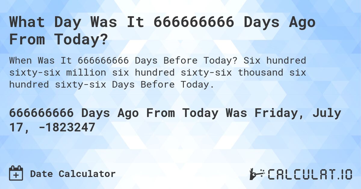 what-day-was-it-666666666-days-ago-from-today-calculatio