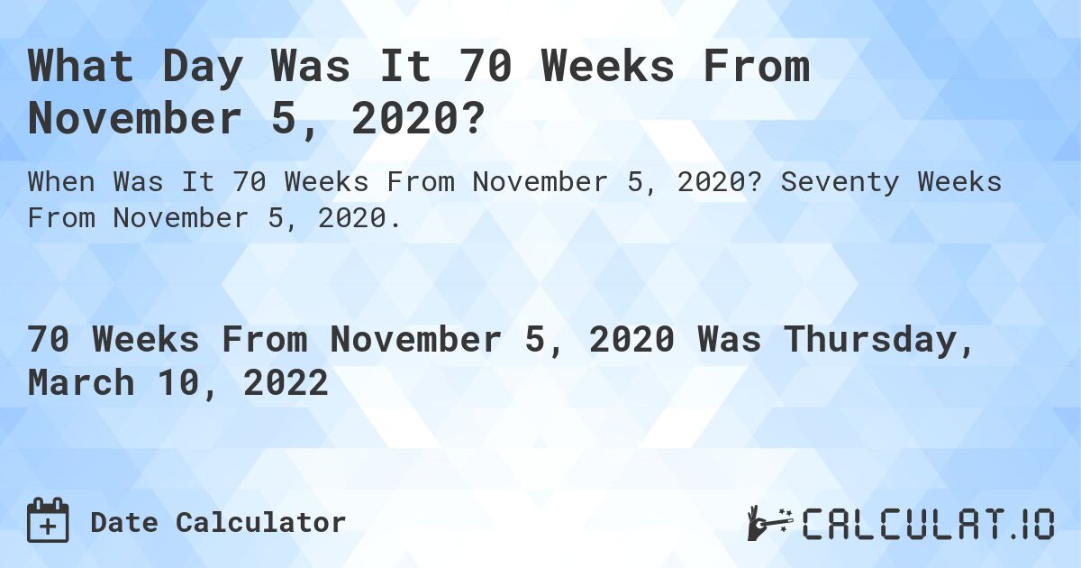 What Day Was It 70 Weeks From November 5, 2020?. Seventy Weeks From November 5, 2020.