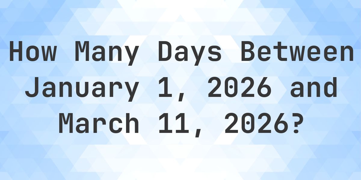 Days Between January 1, 2026 and March 11, 2026 - Calculatio