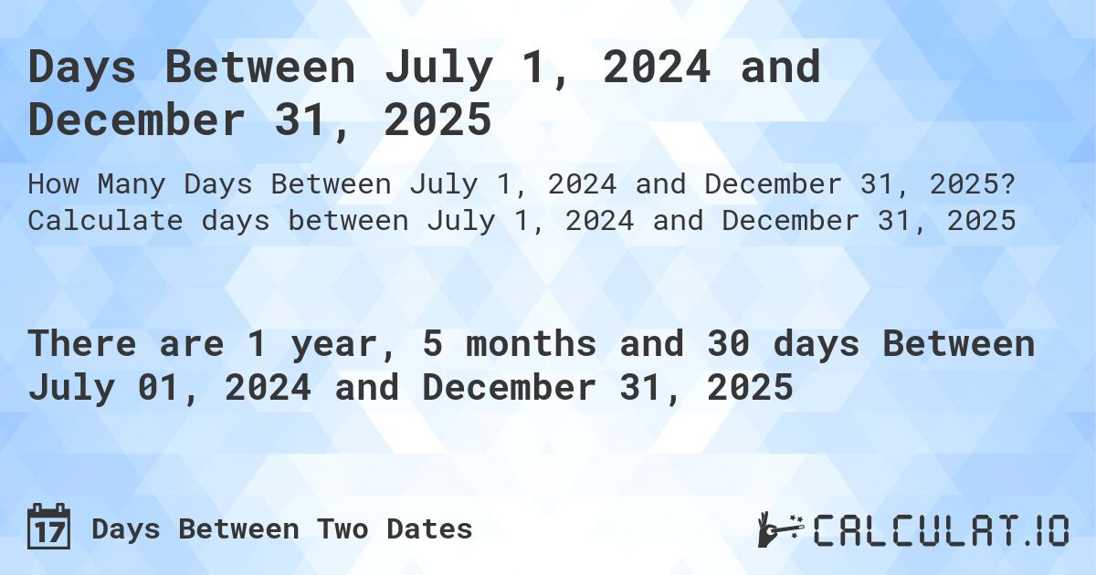 Days Between July 1, 2024 and December 31, 2025 Calculatio