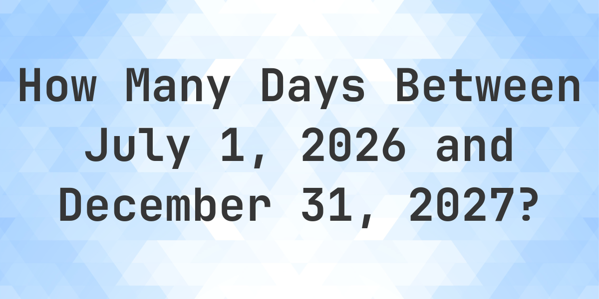 Days Between July 1 2023 And December 31 2024 Calculationull