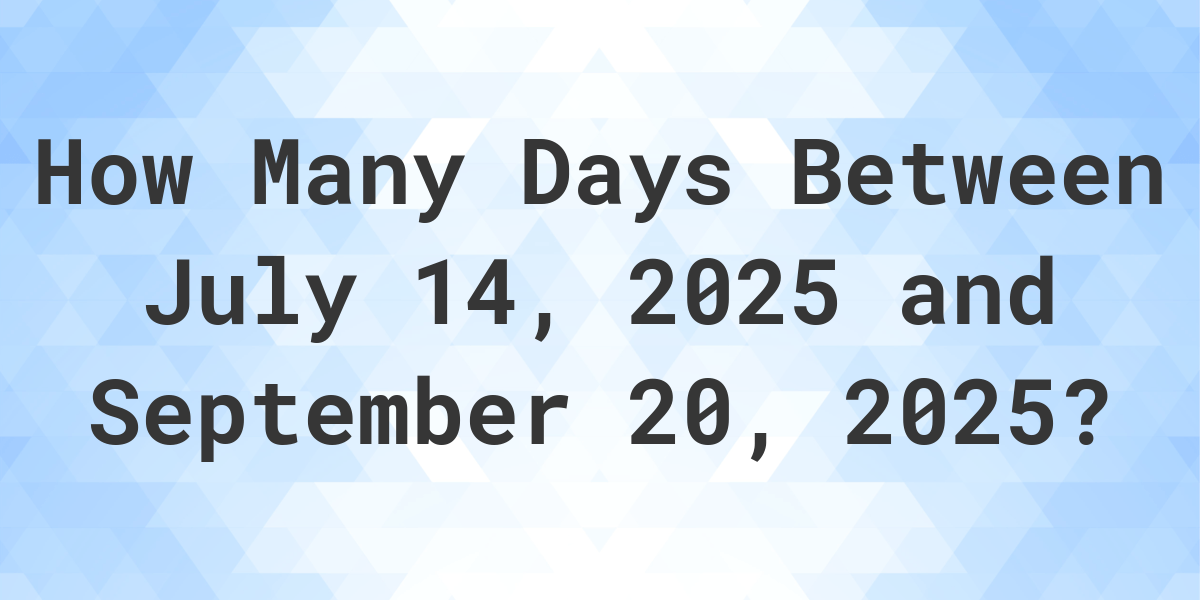 Days Between July 14, 2025 and September 20, 2025 Calculatio