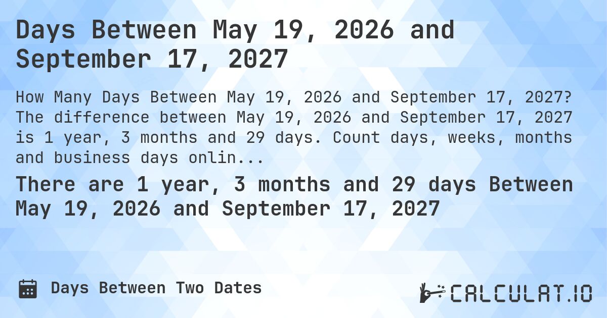 Days Between May 19 2026 And September 17 2027 Calculatio