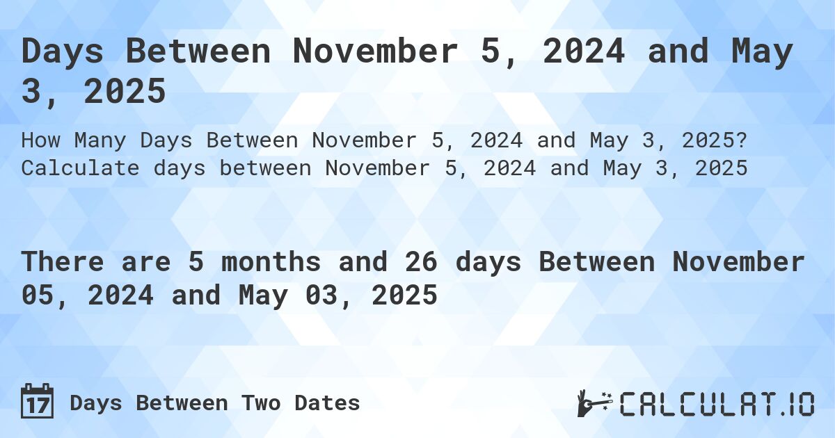 Days Between November 5, 2025 and May 3, 2025 Calculatio