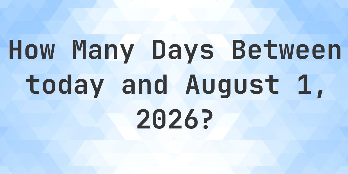 Days Between Today and August 1, 2026 - Calculatio