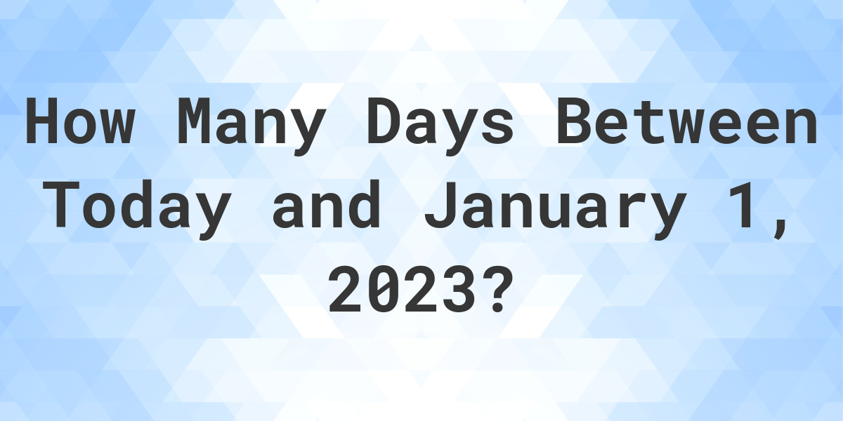 Days Between Today and January 01, 2023 - Calculatio