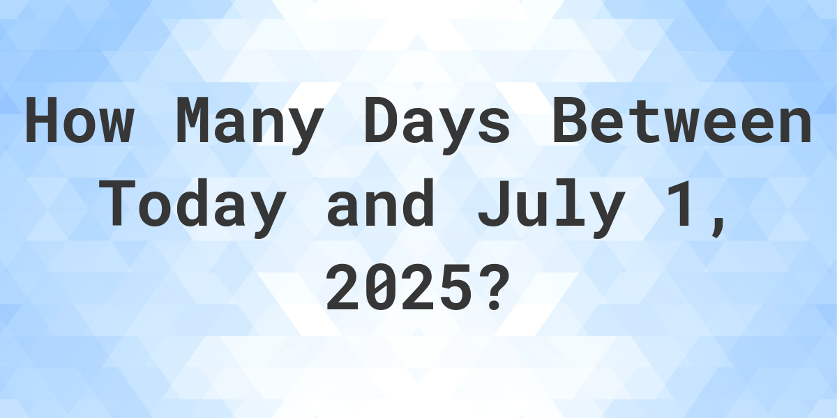 Days Between Today and July 1, 2025 Calculatio