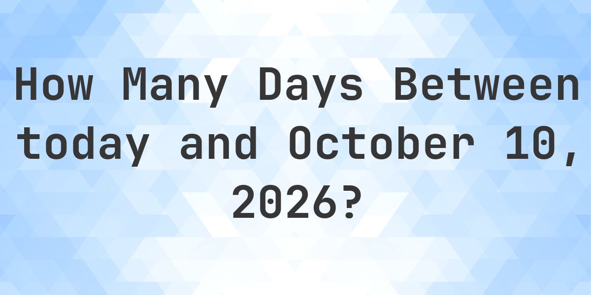 Days Between Today and October 10, 2026 - Calculatio