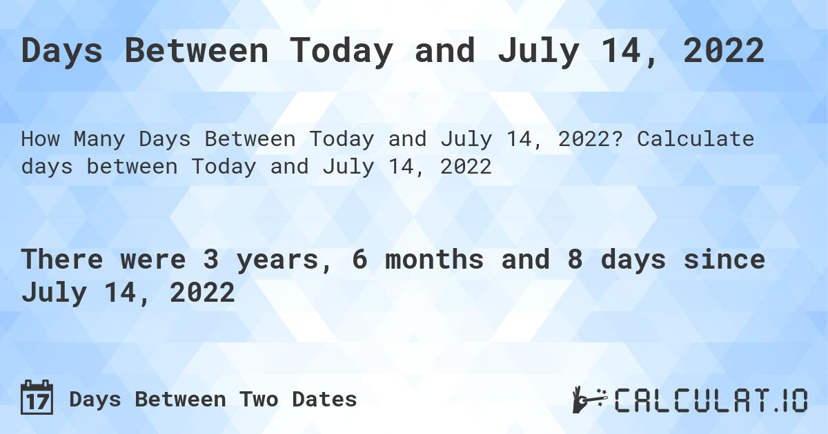 Days Between Today and July 14, 2022 Calculatio