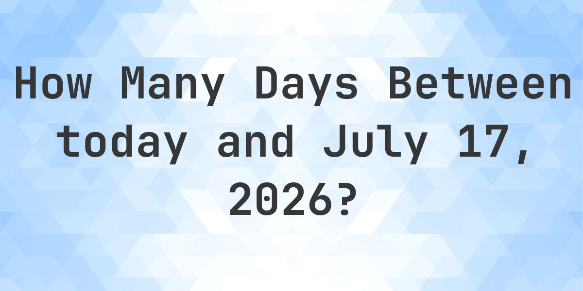 Days Between Today and July 17, 2026 - Calculatio