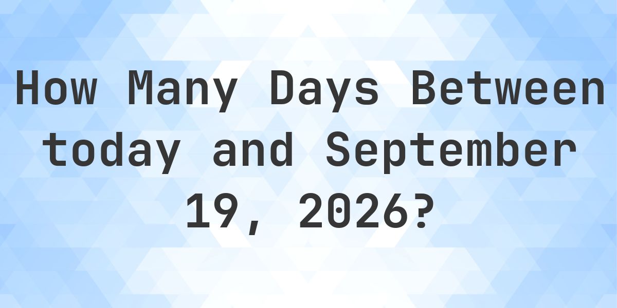 Days Between Today and September 19, 2026 - Calculatio