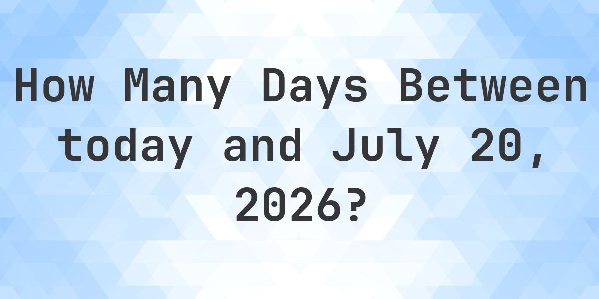 Days Between Today and July 20, 2026 - Calculatio