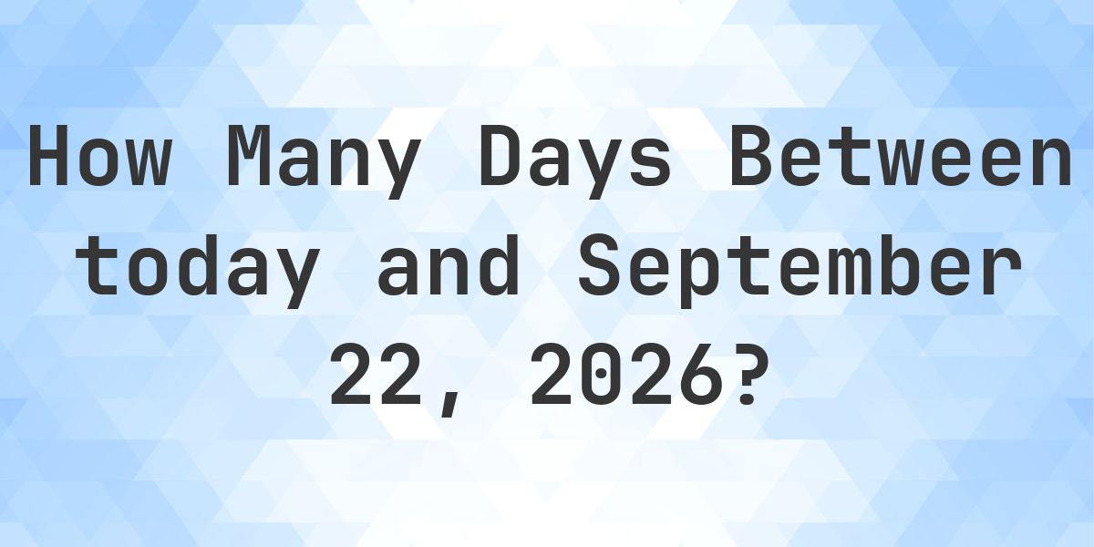 Days Between Today and September 22, 2026 - Calculatio