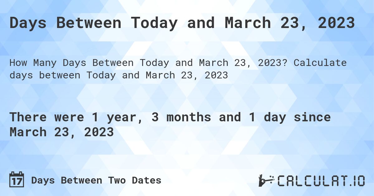 Days Between Today and March 23, 2023 Calculatio
