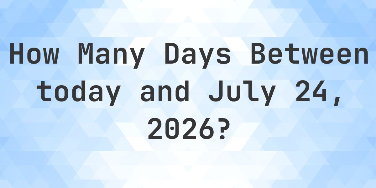 Days Between Today and July 24, 2026 - Calculatio