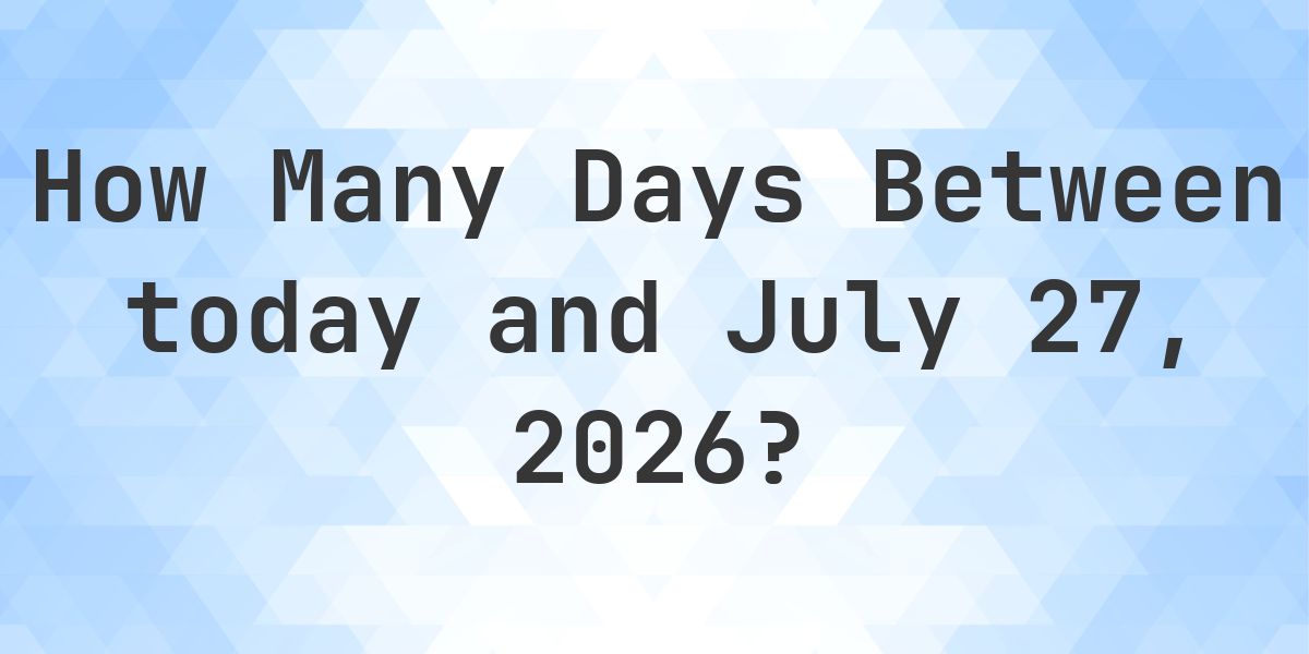 Days Between Today and July 27, 2026 - Calculatio