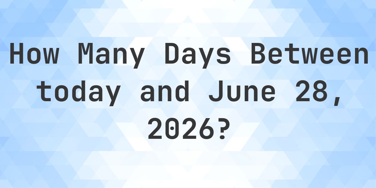 Days Between Today and June 28, 2026 - Calculatio