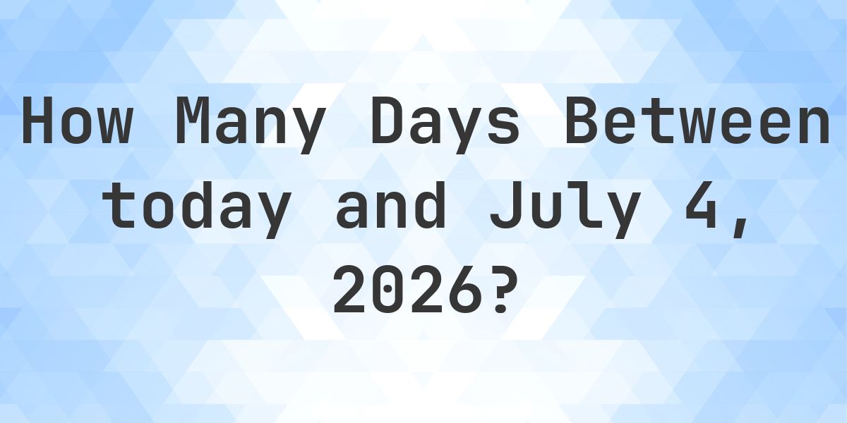 Days Between Today and July 4, 2026 - Calculatio
