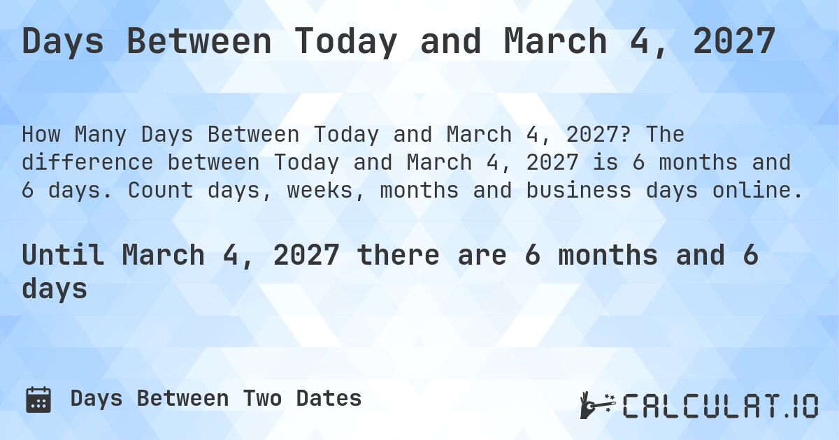 Days Between Today and March 4, 2027. The difference between Today and March 4, 2027 is 6 months and 6 days. Count days, weeks, months and business days online.