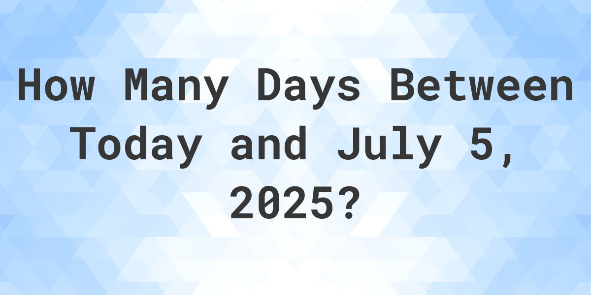 Days Between Today and July 5, 2025 Calculatio