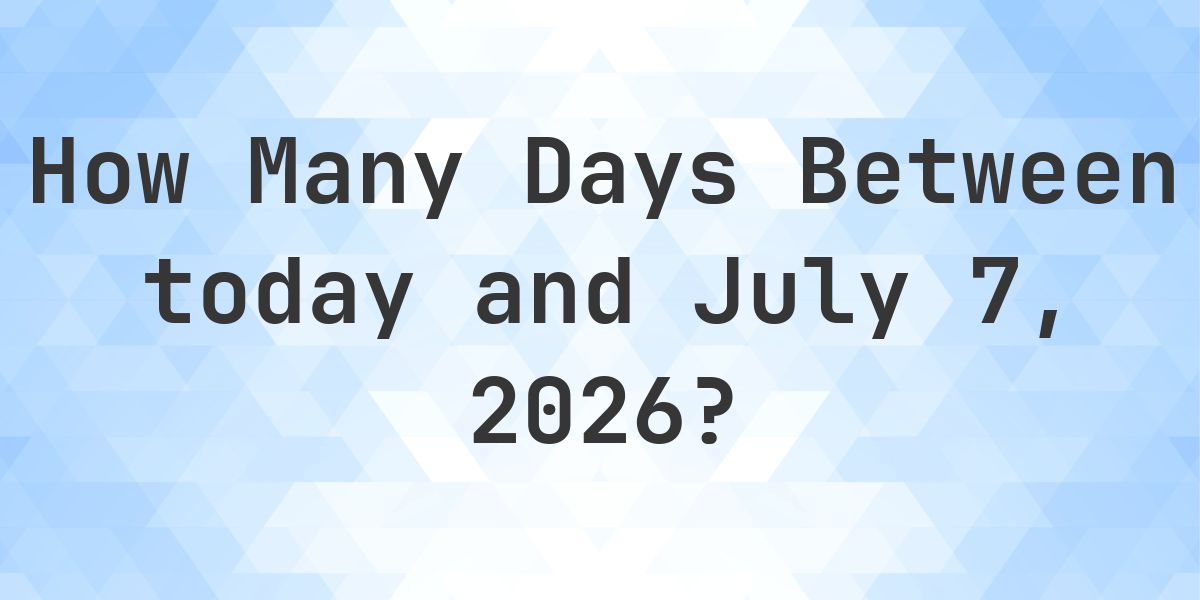 Days Between Today and July 7, 2026 - Calculatio