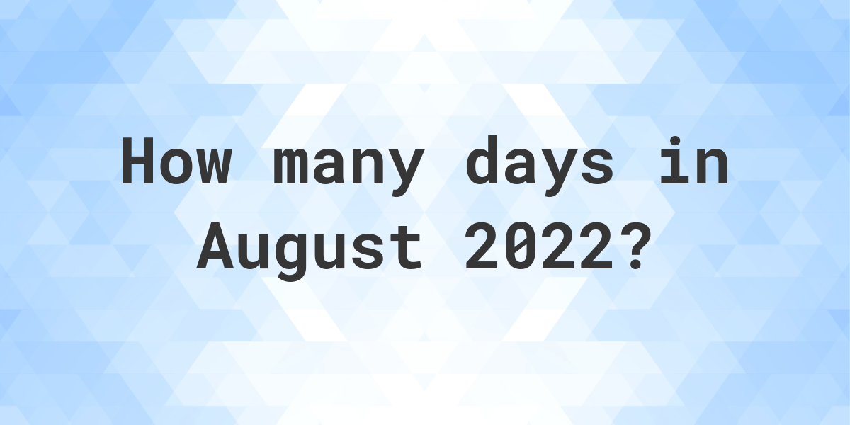 how-many-days-are-in-august-2022-calculatio