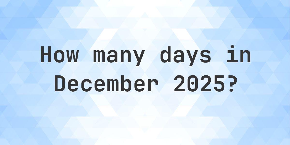 How many days are in December 2025? - Calculatio