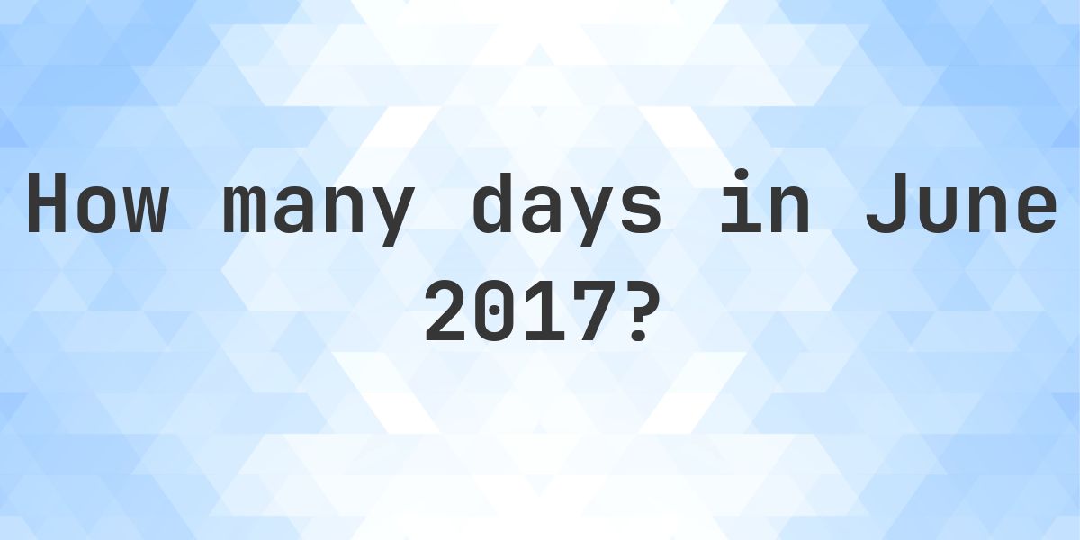 How many days are in June 2017? - Calculatio