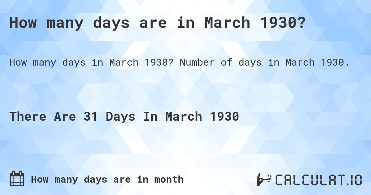How many days are in March 1930?. Number of days in March 1930.