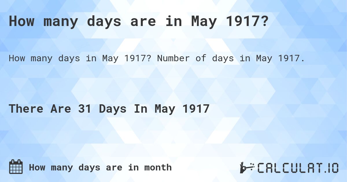 How many days are in May 1917?. Number of days in May 1917.