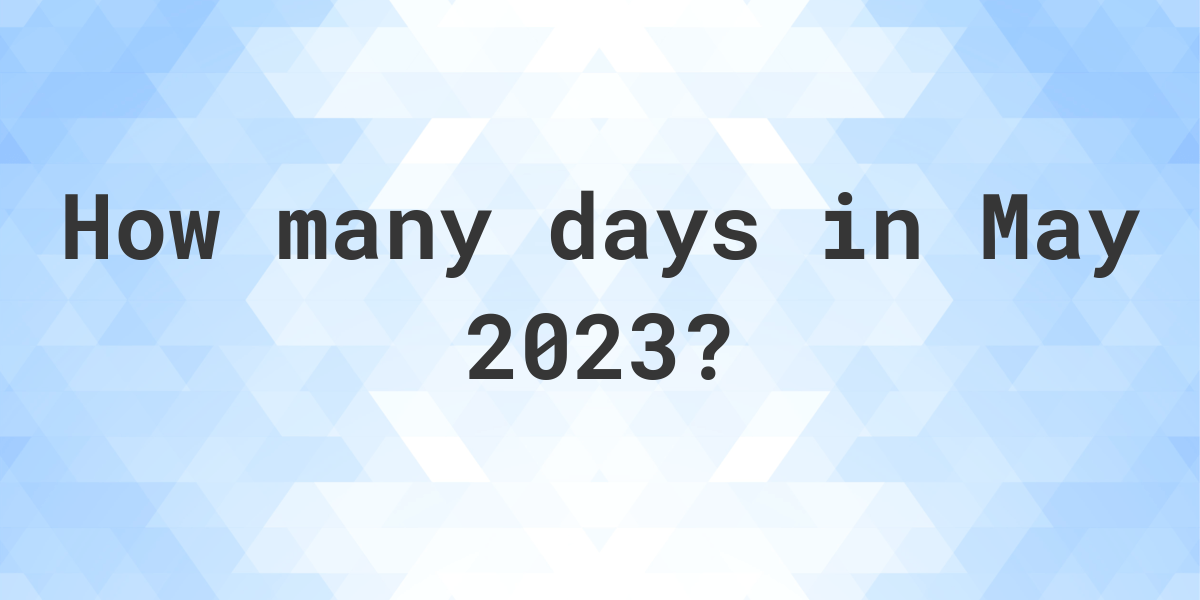 How many days are in May 2023? - Calculatio