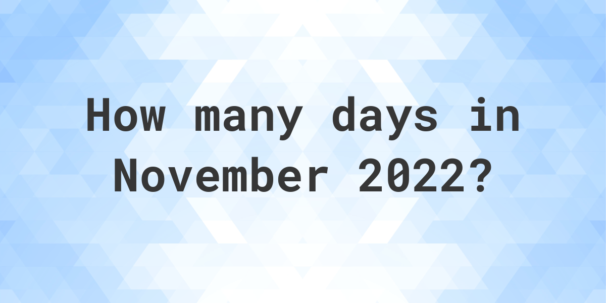 How Many Days Are In November 2022 Calculatio