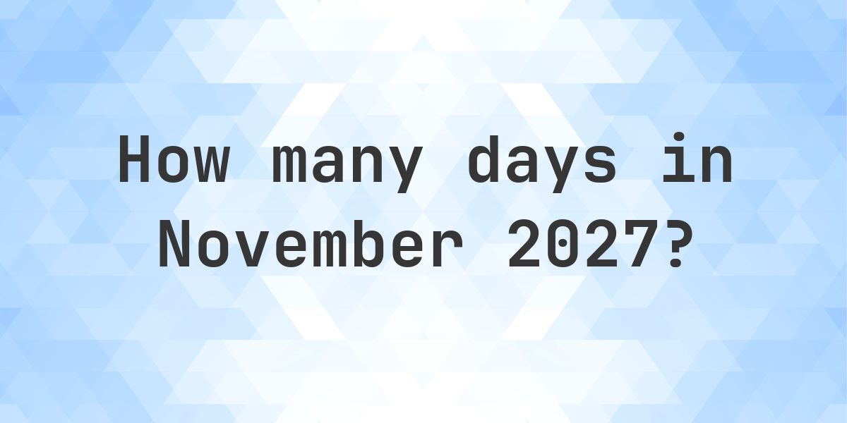 How many days are in November 2027? - Calculatio