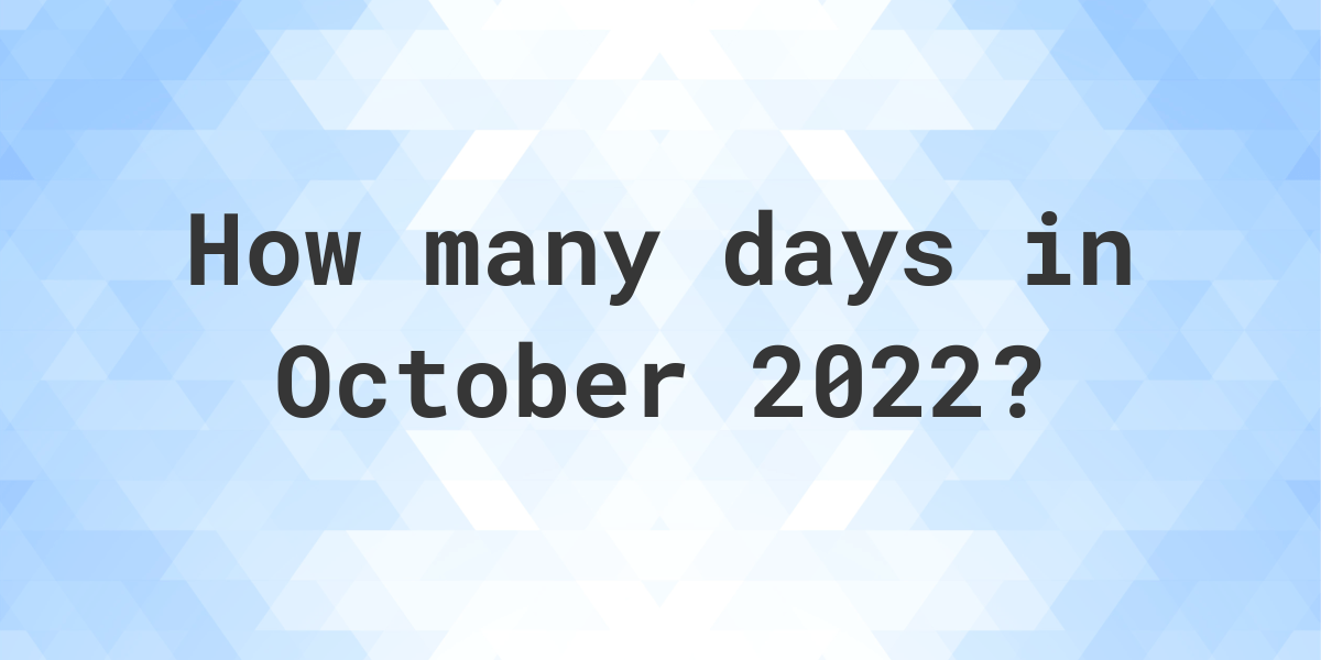 How Many Days Are In October 2022 Calculatio